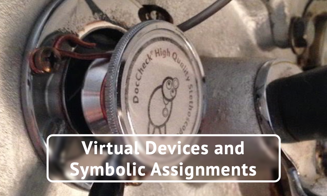 Virtual Devices and Symbolic Assignments