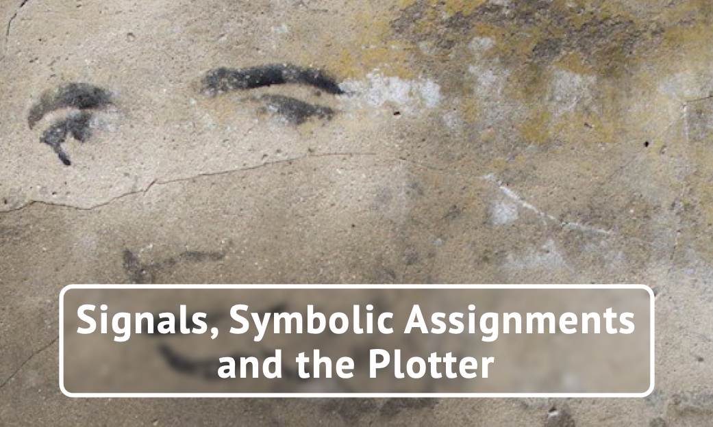 Signals, Symbolic Assignments and the Plotter